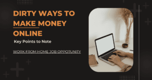All methods of Dirty ways to make money online