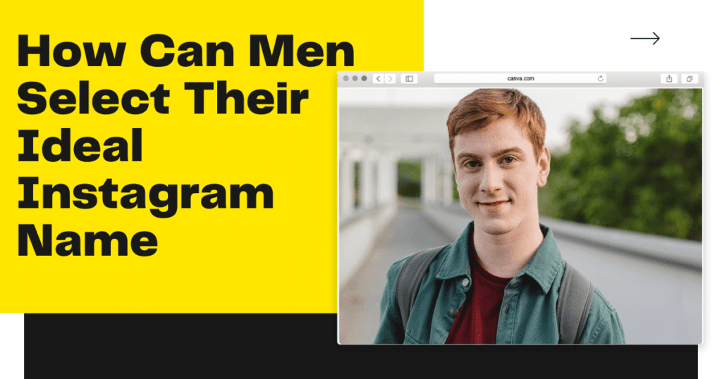 How can men select their ideal instagram best name for boys
