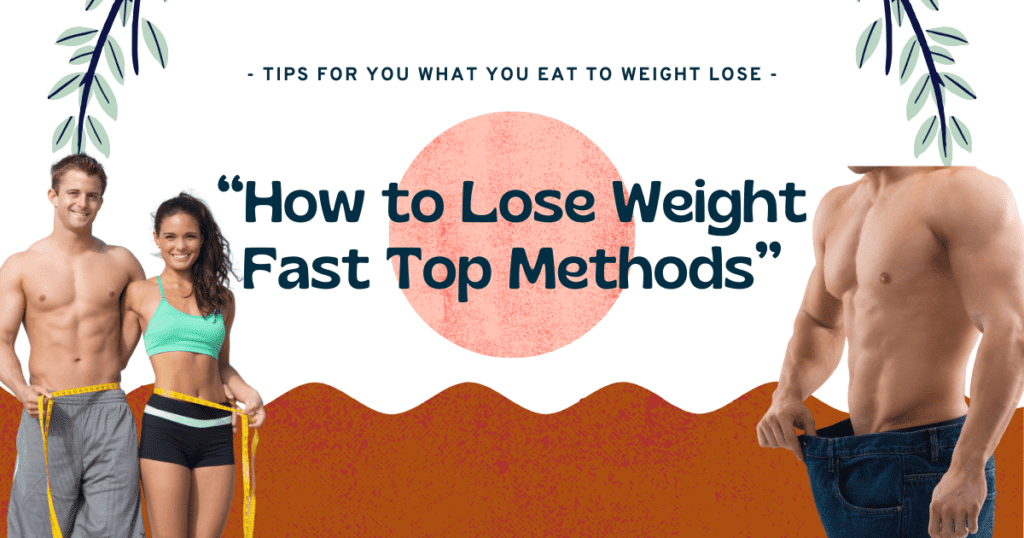 Lose weight fast top methods