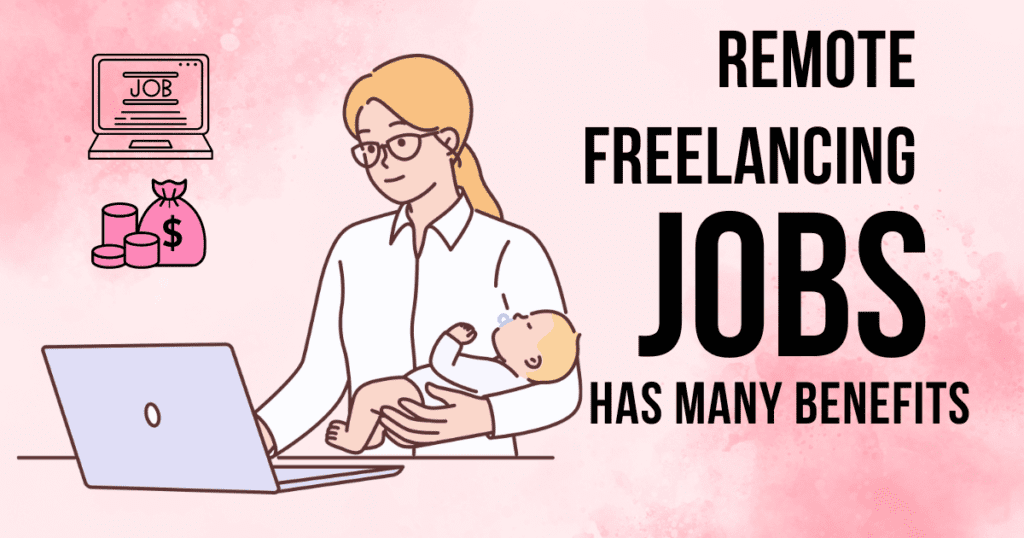 Remote Freelance jobs Has many banefits