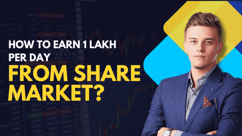 How To Earn 1 Lakh Per Day From Share Market?​