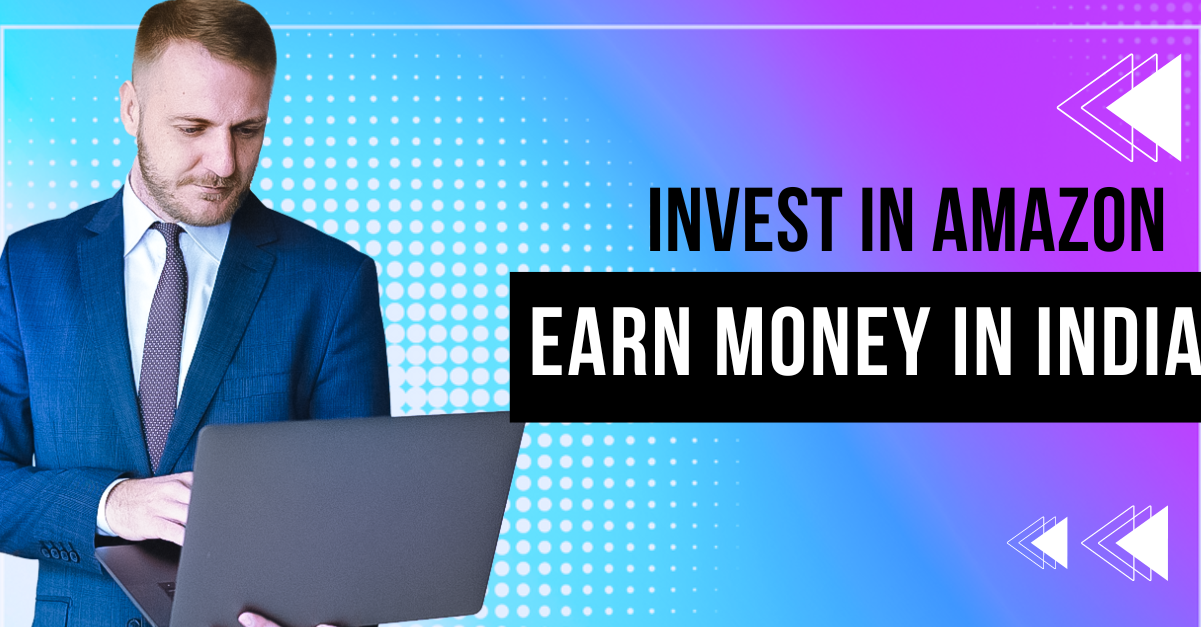 Invest in amazon & earn money in india